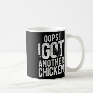Oops! I Got Another Chicken Funny Chicken Coffee Mug