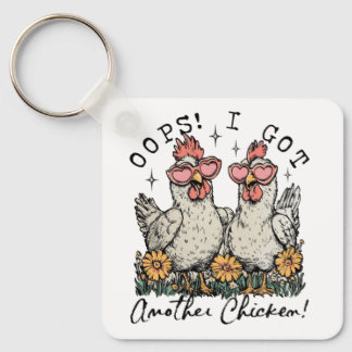 Oops! I Got Another Chicken – Funny Chicken Lover  Key Ring
