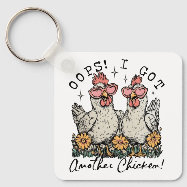 Oops! I Got Another Chicken – Funny Chicken Lover  Key Ring (Front)