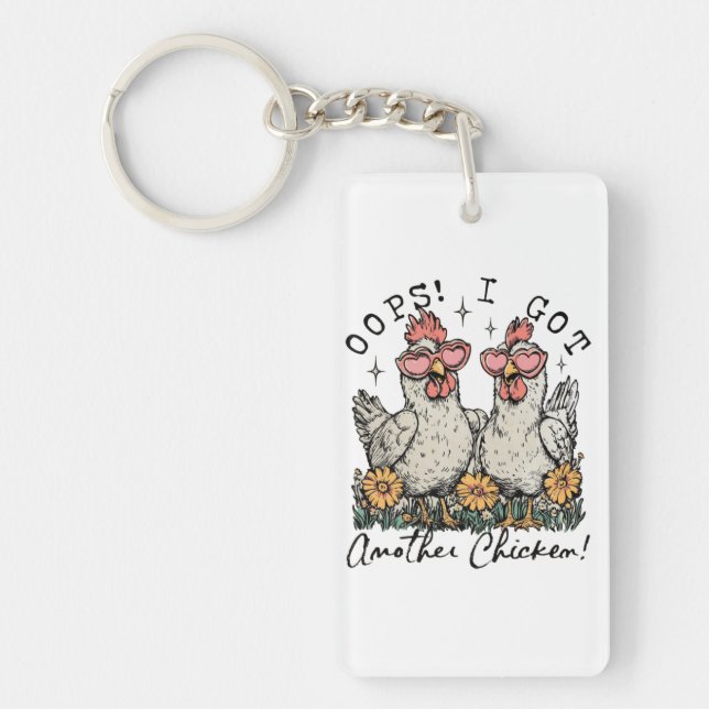 Oops! I Got Another Chicken – Funny Chicken Lover  Key Ring (Front)