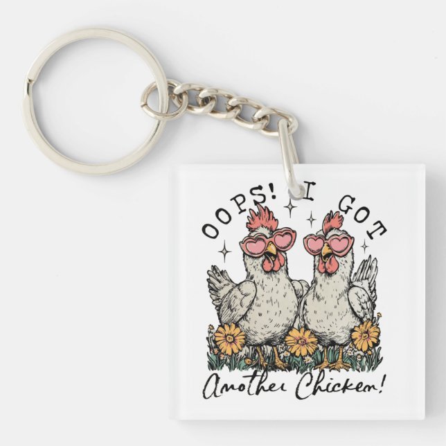 Oops! I Got Another Chicken – Funny Chicken Lover  Key Ring (Front)