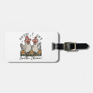 Oops! I Got Another Chicken – Funny Chicken Lover  Luggage Tag