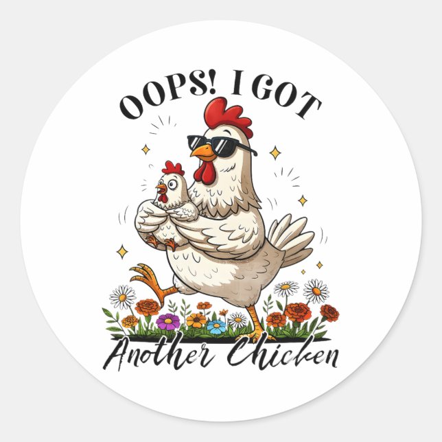 Oops! I Got Another Chicken Funny Design  Classic Round Sticker (Front)
