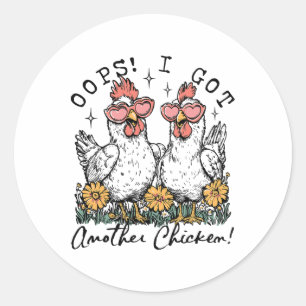 Oops I Got Another Chicken Funny Farm Animal Women Classic Round Sticker