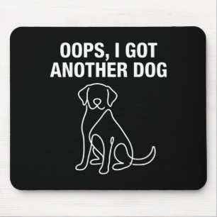 Oops I Got Another Dog Lover and Rescue Adoption Mouse Pad