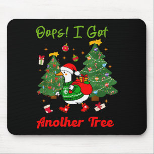 Oops I Got Another Tree, Christmas Goose, Goose Xm Mouse Pad