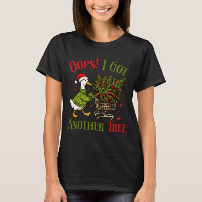 Oops I Got Another Tree Funny Christmas Goose Retr T-Shirt (Front)