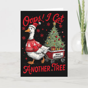 Oops I Got Another Tree Funny Christmas Silly Goos Card