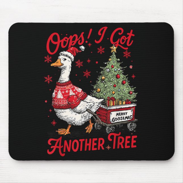 Oops I Got Another Tree Funny Christmas Silly Goos Mouse Pad (Front)