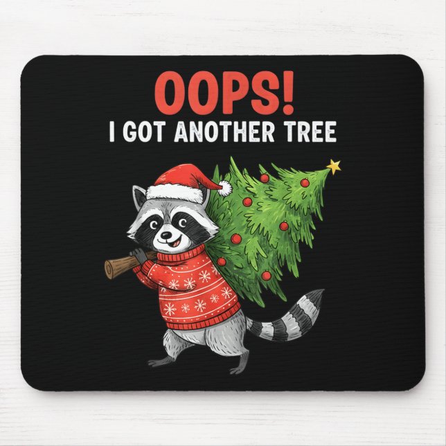 Oops I Got Another Tree Funny Raccoon Christmas Qu Mouse Pad (Front)