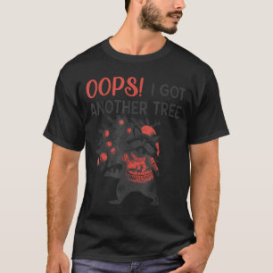 Oops I Got Another Tree Funny Raccoon Christmas Qu T-Shirt