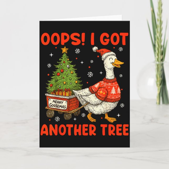 Oops I Got Another Tree Merry Goosemas Silly Goose Card (Front)