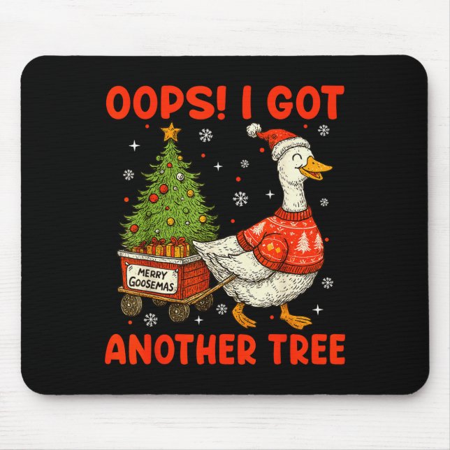 Oops I Got Another Tree Merry Goosemas Silly Goose Mouse Pad (Front)