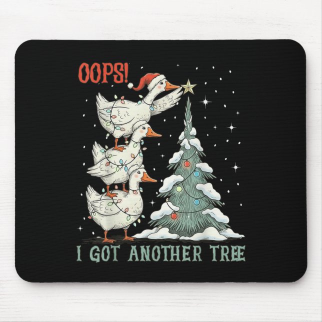 Oops I Got Another Tree Merry Goosemas Silly Goose Mouse Pad (Front)
