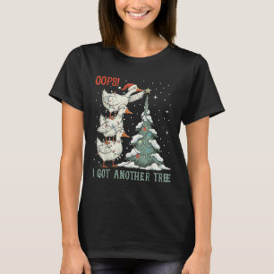 Oops I Got Another Tree Merry Goosemas Silly Goose T-Shirt