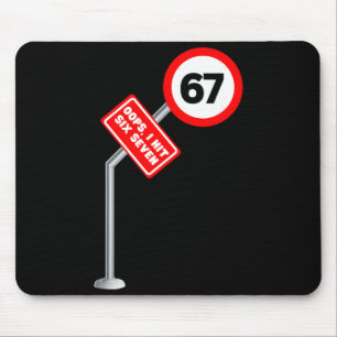 Oops I Hit 6 7 Six Seven Funny 67 Speed Limit Sign Mouse Pad