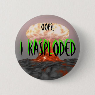 Oops! I Kasploded (design 2) 6 Cm Round Badge