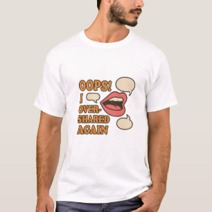 Oops! I Overshared Again – Relatable Social Media  T-Shirt