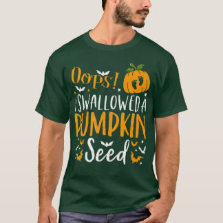 Oops I Swallowed a Pumpkin Seed Halloween Pregnanc T-Shirt