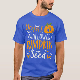 Oops I Swallowed a Pumpkin Seed Halloween Pregnanc T-Shirt