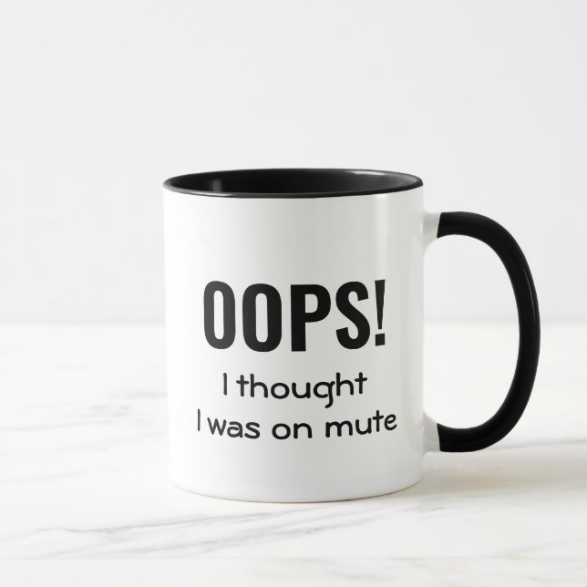 OOPS I THOUGHT I WAS ON MUTE | Funny Quote Mug (Right)