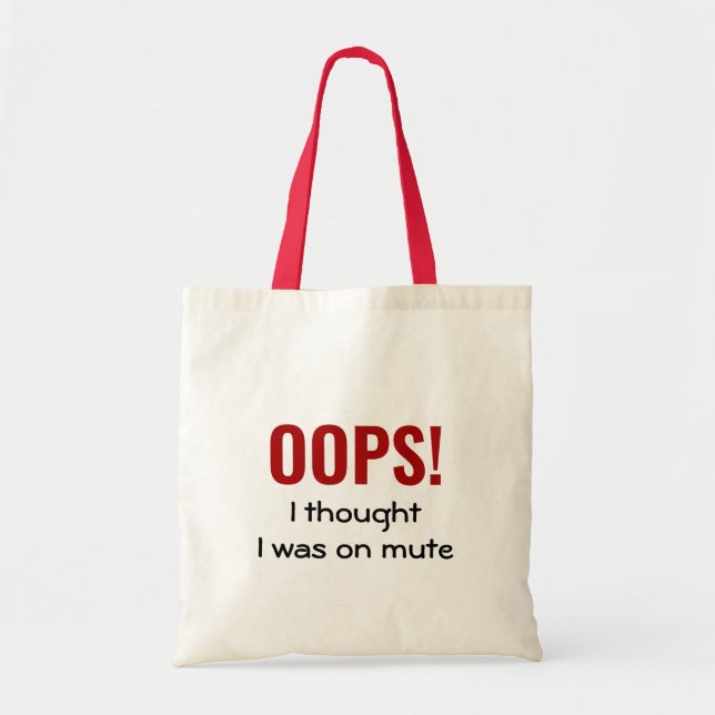 OOPS I THOUGHT I WAS ON MUTE Funny Tote Bag (Front)