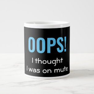 OOPS I THOUGHT I WAS ON MUTE   Personalised Large Coffee Mug
