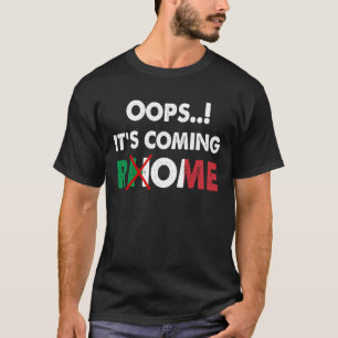 oops..! it's coming rome T-Shirt