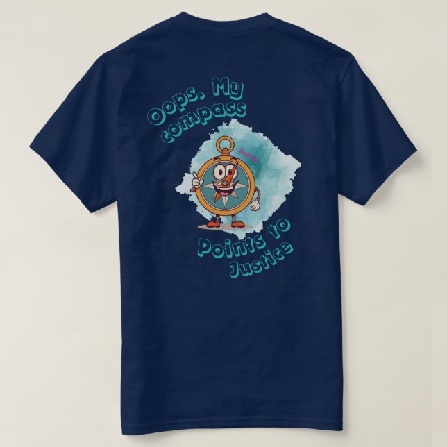 Oops, My Compass Points to Justice T-Shirt (Design Back)