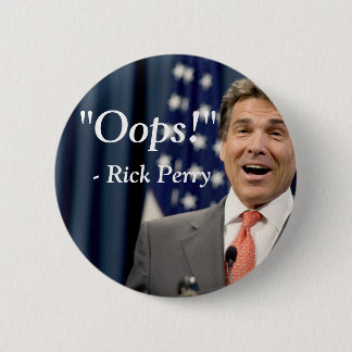 Oops! - Rick Perry 6 Cm Round Badge