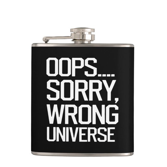 Oops, Sorry - Wrong Universe Hip Flask (Front)