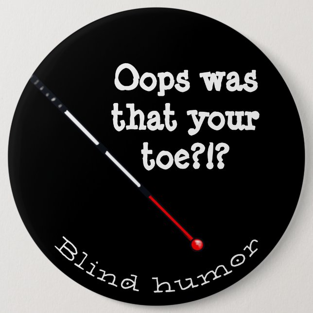 Oops was that your toe blind humour with cane 6 cm round badge (Front)