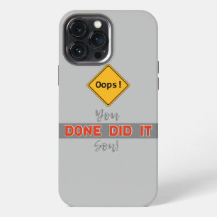 Oops! You Done Did it Son! - Very Funny iPhone 13 Pro Max Case