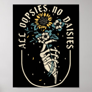 Oopsies Daisies Inspirational Suower Funny Quotes Poster