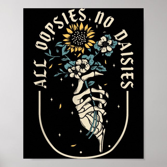 Oopsies Daisies Inspirational Suower Funny Quotes Poster (Front)