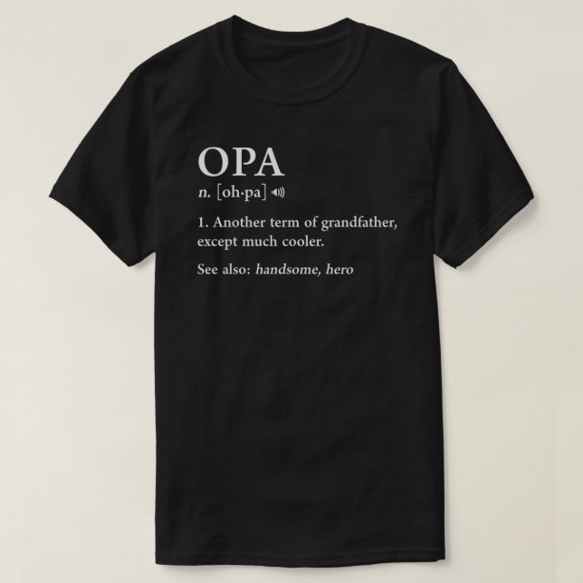 Opa Definition Funny Meaning Grandpa Grandfather F T-Shirt (Design Front)