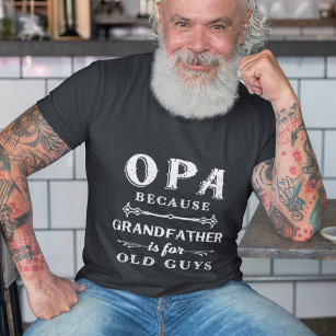 Opa   Grandfather is For Old Guys Father's Day T-Shirt