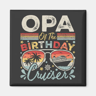Opa of the Birthday Cruiser Vacation Square Magnet