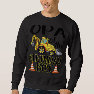 Opa of The Birthday for Boy Excavator Construction Sweatshirt