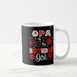 Opa of The Birthday Girl - Family Ladybug Birthday Coffee Mug