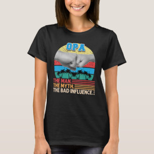 Opa The Man Myth The Bad Influence Father Day Dad T-Shirt