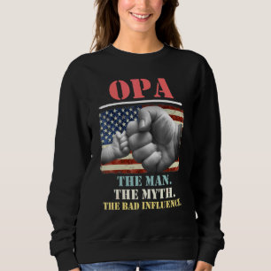 Opa The Man The Myth The Bad Influence American Fl Sweatshirt
