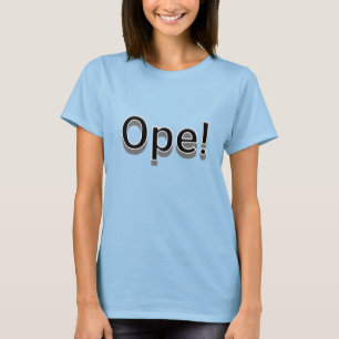 Ope, Funny Midwestern Slang T-Shirt