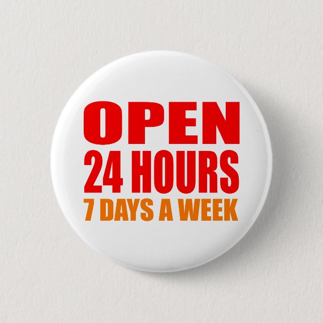 Open 24 Hours 6 Cm Round Badge (Front)