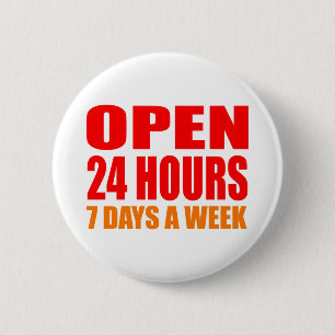 Open 24 Hours 6 Cm Round Badge