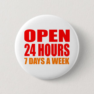 Open 24 Hours 6 Cm Round Badge