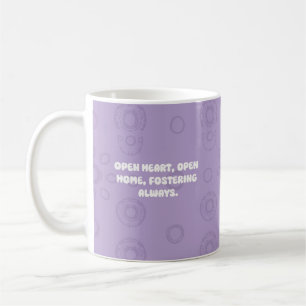 Open Heart Open Home Fostering Always Design Coffee Mug
