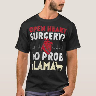 Open Heart Surgery No Prob Llama  T-Shirt