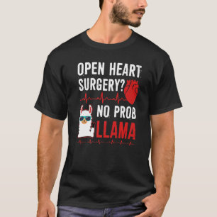 Open Heart Surgery No Prob Llama T-Shirt