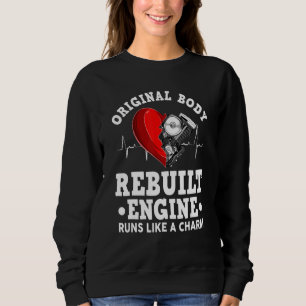 Open heart surgery Original body rebuilt engine Sweatshirt